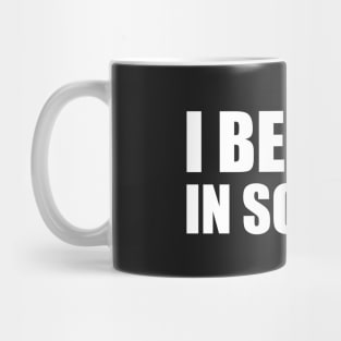 I Believe in Science Mug